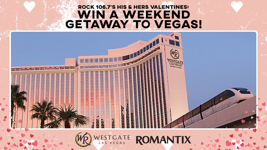 Rock 106.7's His & Hers Valentines: Win a Weekend Getaway to Vegas! | Rock 106.7 - Vimarsana News