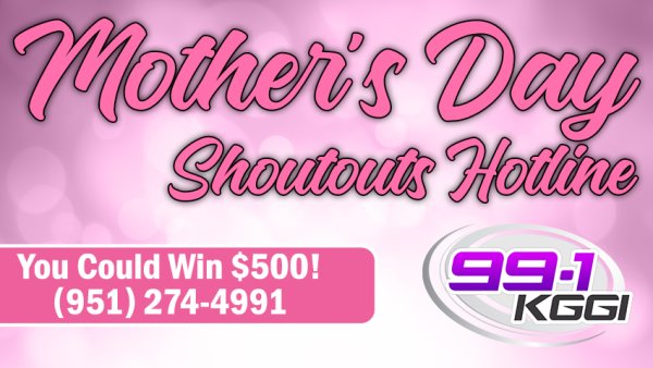 Mother's Day Shoutouts Hotline | 99.1 KGGI - Vimarsana News
