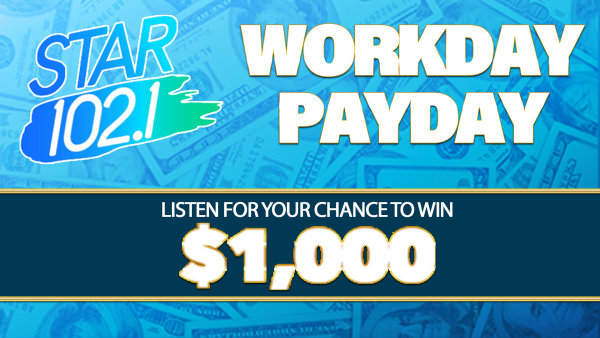 Workday Payday! Listen for your chance to win $1000! | Star 102.1 - Vimarsana News