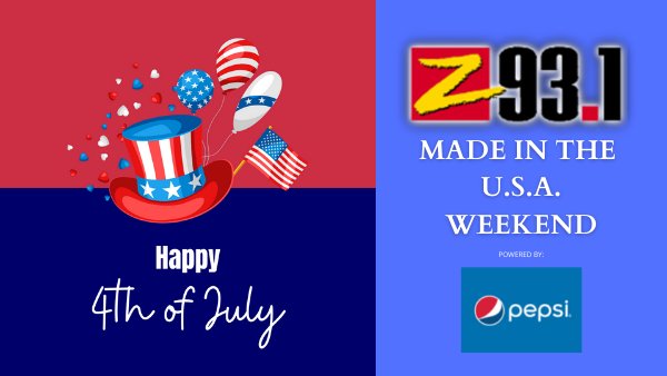 Made in the U.S.A. Weekend | Z93.1 - Vimarsana News
