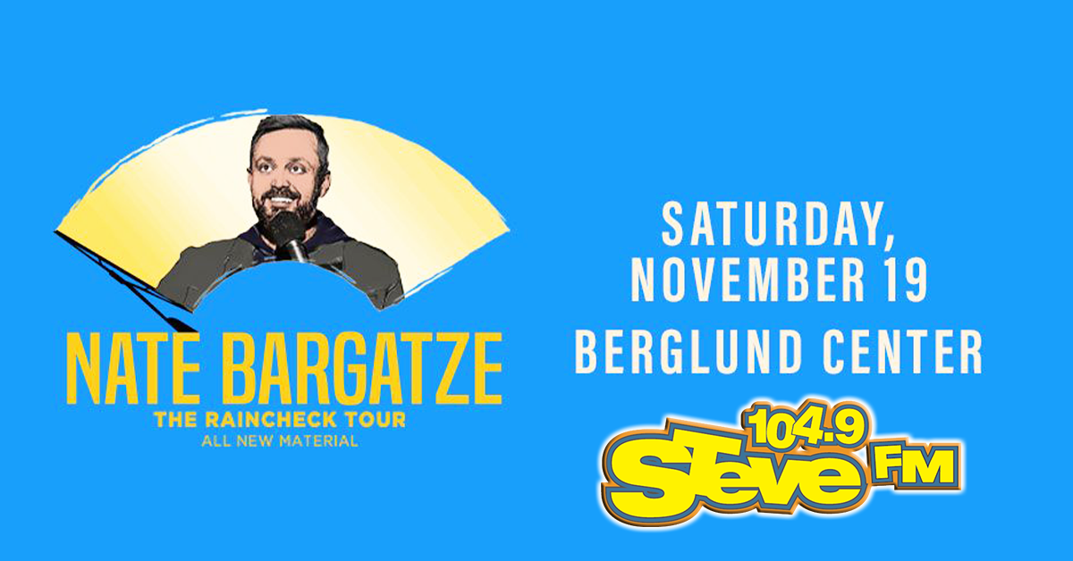 Steal STEVE's Seats to Funnyman NATE BARGATZE at Berglund Center! | 104.9 STEVE FM - Vimarsana News