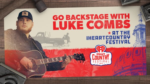 GO BACKSTAGE WITH LUKE COMBS AT OUR iHEARTCOUNTRY FESTIVAL