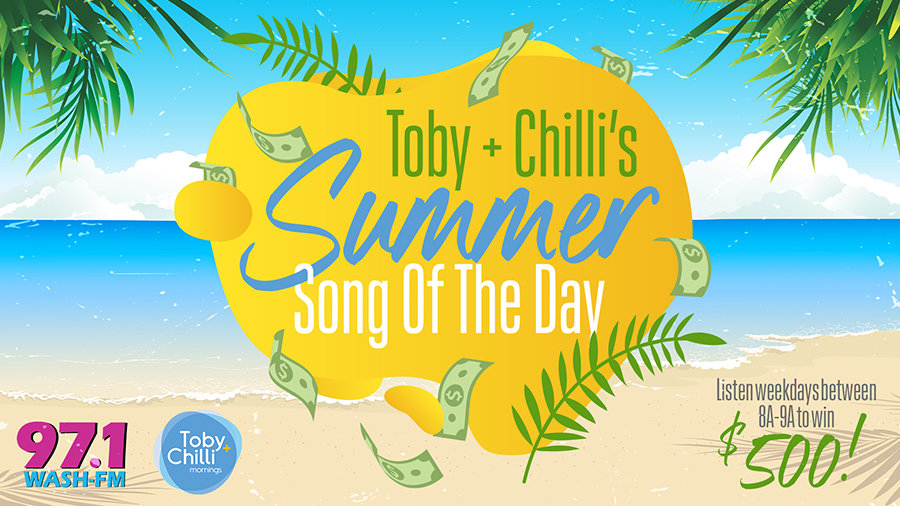 Toby + Chilli's Summer Song of the Day | 97.1 WASH-FM - Vimarsana News