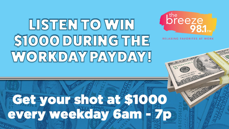 Listen to Win $1000 During the Workday Payday! | 98.1 The Breeze - Vimarsana News