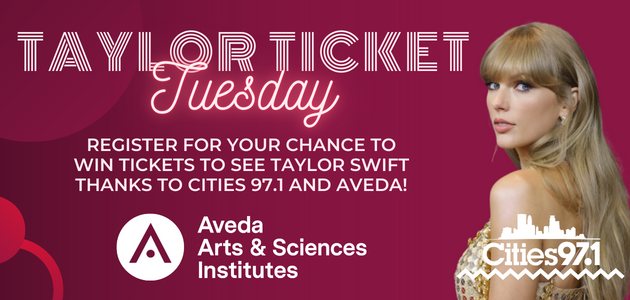 Taylor Ticket Tuesday presented by Aveda | Cities 97.1 - Vimarsana News