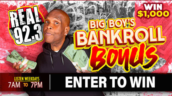 Listen To Win $1,000 with Big Boy's Bankroll Bonus! | REAL 92.3 - Vimarsana News