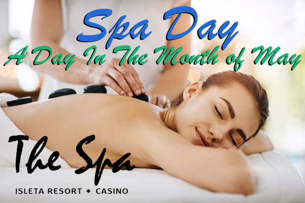 A Spa Day A Day In The Month Of May Brought To You By The Spa at Isleta Casino!