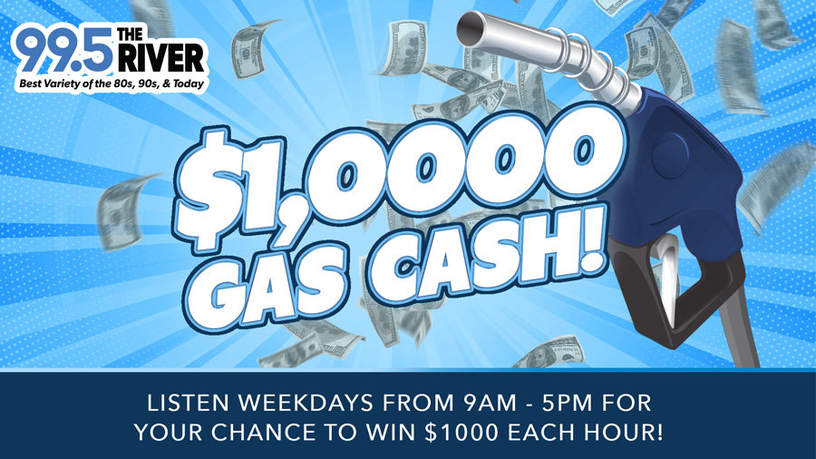 $1,000 Gas Cash | 99.5 The River - Vimarsana News