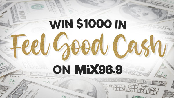 Listen to Win $1,000 in Feel Good Cash! | MIX 96.9 Phoenix - Vimarsana News