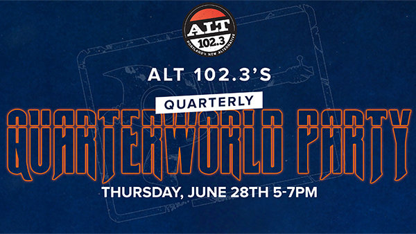 ALT 102.3's Quarterly QuarterWorld Party (June 28th)