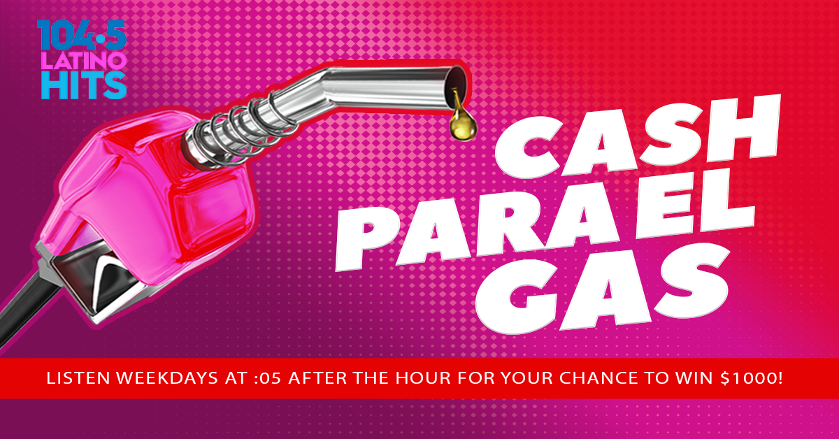 $1000 Cash Para el Gas | 104.5 Latino Hits - Vimarsana News