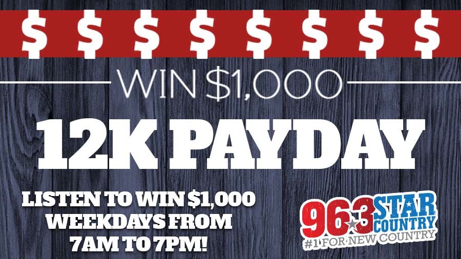 12k Payday! | 96.3 Star Country - Vimarsana News