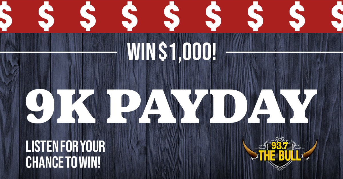9k Payday | 93.7 The Bull - Vimarsana News