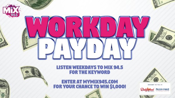 Workday Payday - Win $1,000 | Mix 94.5 - Vimarsana News