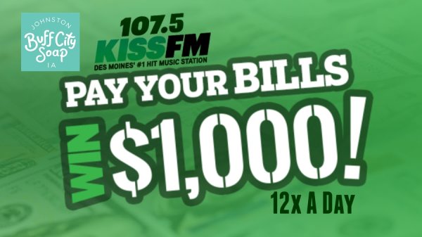 Listen To Win $1,000 to Pay Your Bills! Powered by Buff City Soap | 1075 KISS FM - Vimarsana News