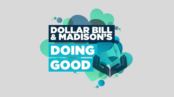 Dollar Bill & Madison's Doing Good