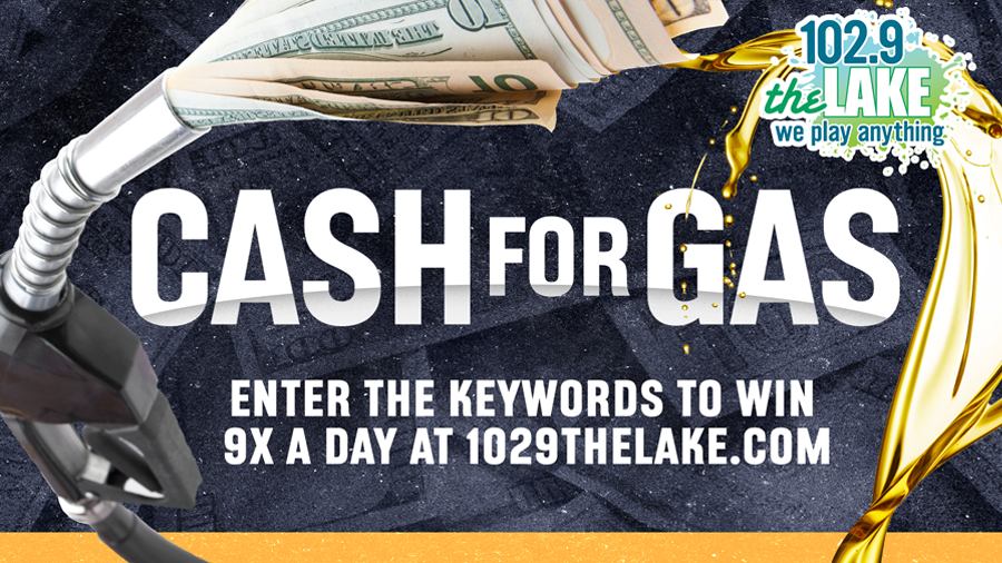 Listen for your chance to win $1000 with 102.9 The Lake's Cash For Gas! | 102.9 The Lake - Vimarsana News