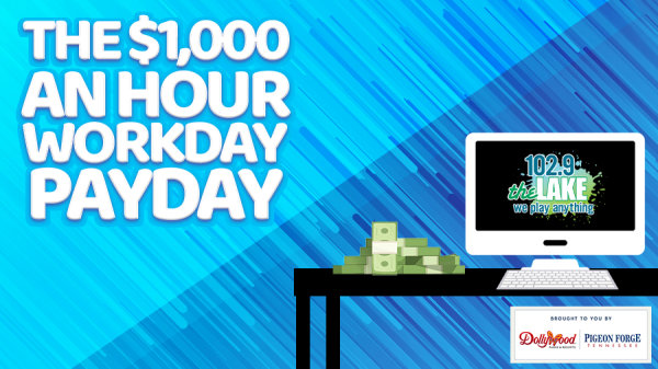 Listen To Win The $1,000 An Hour Workday Payday | 102.9 The Lake - Vimarsana News