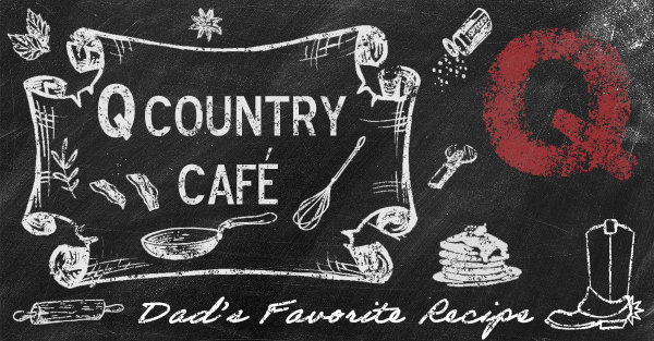 Q Country Cafe: Dad's Favorite Recipe | Q104.1 - Vimarsana News